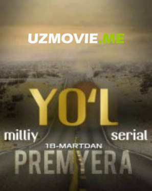 Yo'l 1-2-3-4-5-6-7-8-9-10-qism barcha qismlar (uzbek serial)